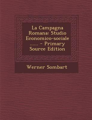 La Campagna Romana: Studio Economico-Sociale ..... [Italian] 1294103334 Book Cover