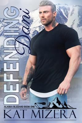 Defending Dani (Alaska Blizzard Book 1) 1720532311 Book Cover