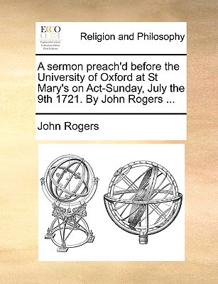 A sermon preach'd before the University of Oxfo... 1171140002 Book Cover