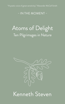 Atoms of Delight: Ten Pilgrimages in Nature 191508993X Book Cover