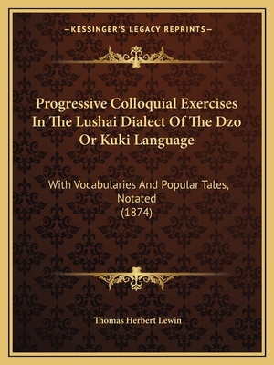 Progressive Colloquial Exercises In The Lushai ... 1165660253 Book Cover