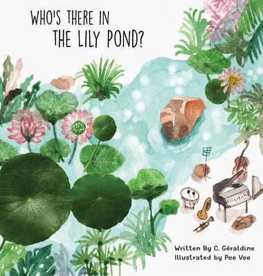 Who's There in the Lily Pond? 0998423114 Book Cover