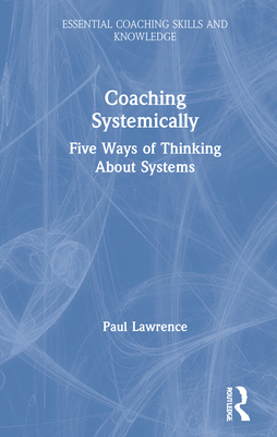 Coaching Systemically: Five Ways of Thinking ab... 0367404141 Book Cover
