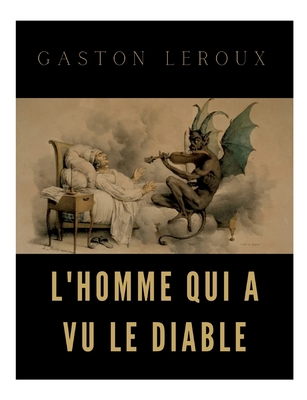 L'homme qui a vu le diable: un roman de Gaston ... [French] 2322411078 Book Cover