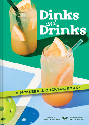 Dinks and Drinks: A Pickleball Cocktail Book 1797235958 Book Cover