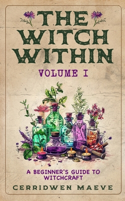The Witch Within, Volume I: A Beginner's Guide ... 1961477262 Book Cover