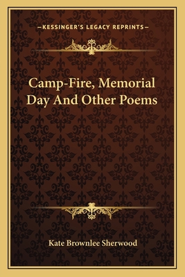 Camp-Fire, Memorial Day And Other Poems 1163771066 Book Cover