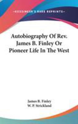 Autobiography Of Rev. James B. Finley Or Pionee... 054812471X Book Cover