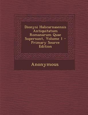 Dionysi Halicarnasensis Antiquitatum Romanarum ... [Latin] 1289450137 Book Cover