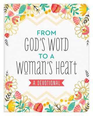From God's Word to a Woman's Heart: A Devotional 1643522809 Book Cover