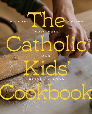 The Catholic Kids' Cookbook: Holy Days and Heav... 1685781683 Book Cover