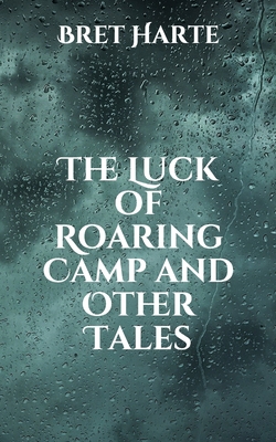 The Luck of Roaring Camp and Other Tales B08WK2JPJV Book Cover
