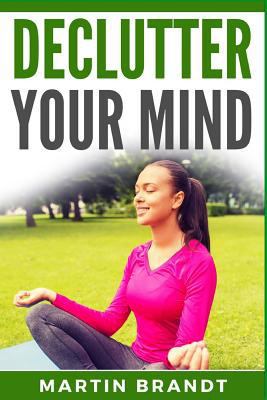 Declutter Your Mind 1985385317 Book Cover