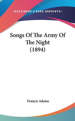 Songs Of The Army Of The Night (1894) 0548911797 Book Cover