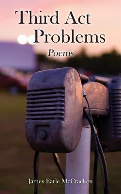 Third Act Problems: Poems 1489520708 Book Cover