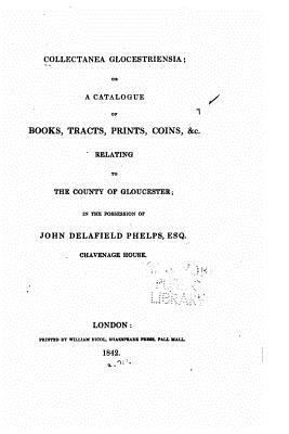 Collectanea glocestriensia, or A catalogue of b... [Latin] 1534608338 Book Cover