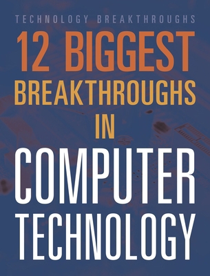 12 Biggest Breakthroughs in Computer Technology 1645822974 Book Cover