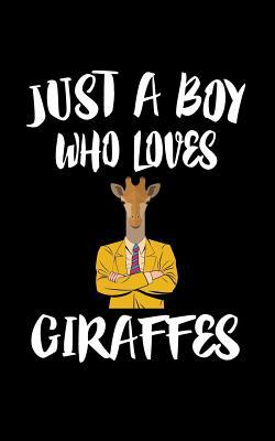 Just A Boy Who Loves Giraffes: Animal Nature Co... 1079481583 Book Cover