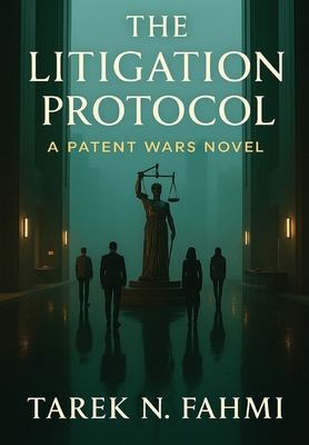 The Litigation Protocol: A Patent Wars Novel B0GM29LQMM Book Cover