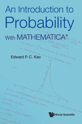An Introduction to Probability: With Mathematica 9811245436 Book Cover