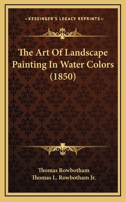 The Art Of Landscape Painting In Water Colors (... 1168948797 Book Cover
