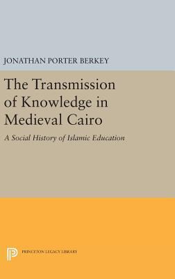 The Transmission of Knowledge in Medieval Cairo... 0691635528 Book Cover