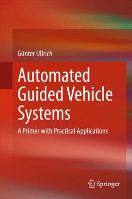 Automated Guided Vehicle Systems: A Primer with... 3662448130 Book Cover