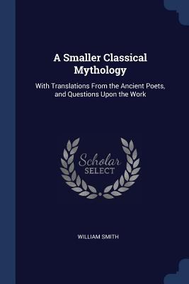 A Smaller Classical Mythology: With Translation... 1376715007 Book Cover