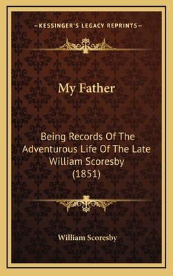My Father: Being Records Of The Adventurous Lif... 1165001438 Book Cover
