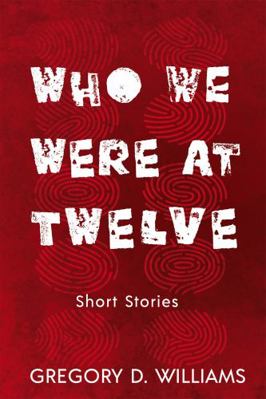 Paperback Who We Were at Twelve : Short Stories Book