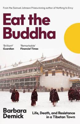 Eat the Buddha: Life, Death and Conflict in a T... 178378265X Book Cover