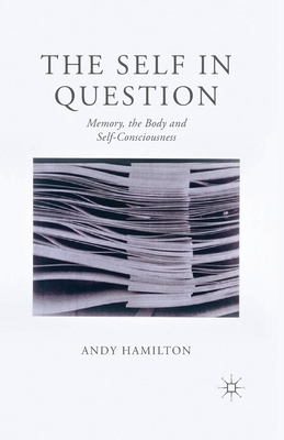 The Self in Question: Memory, the Body and Self... 1349450545 Book Cover