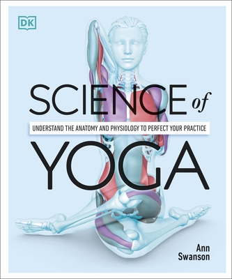 Science of Yoga: Understand the Anatomy and Phy... 024134123X Book Cover