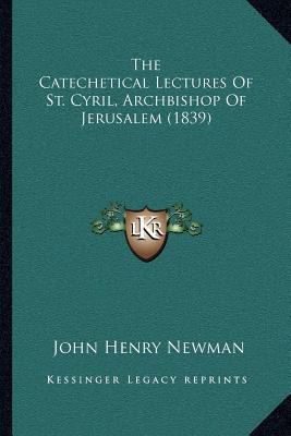 The Catechetical Lectures Of St. Cyril, Archbis... 1164039474 Book Cover