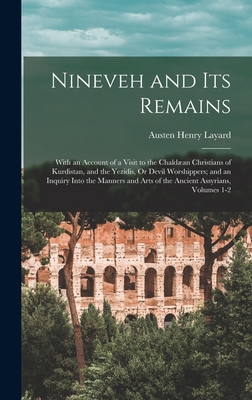 Nineveh and Its Remains: With an Account of a V... 1016975147 Book Cover