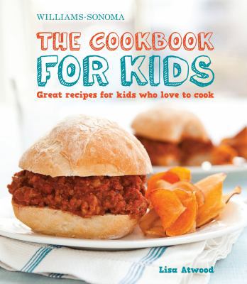 The Cookbook for Kids (Williams-Sonoma): Great ... 1616280182 Book Cover