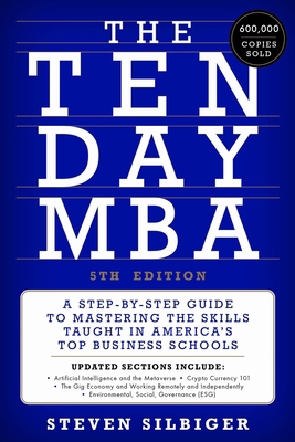 The Ten-Day MBA 5th Ed.: A Step-By-Step Guide t... 0063307774 Book Cover