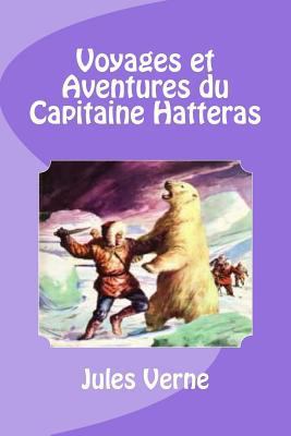 Voyages et Aventures du Capitaine Hatteras 1532825552 Book Cover