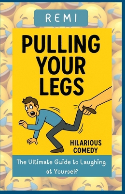 Pulling Your Legs: The Ultimate Guide to Laughi... B0FX246X3H Book Cover