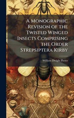 A Monographic Revision of the Twisted Winged In... 1023760231 Book Cover