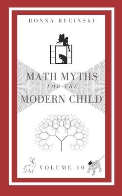 Math Myths for the Modern Child: Volume 10 1940507189 Book Cover