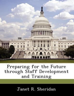 Preparing for the Future Through Staff Developm... 1249207665 Book Cover