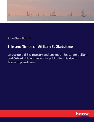 Life and Times of William E. Gladstone: an acco... 3337369472 Book Cover