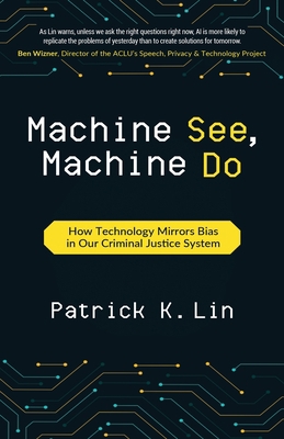 Machine See, Machine Do: How Technology Mirrors... 1637308213 Book Cover