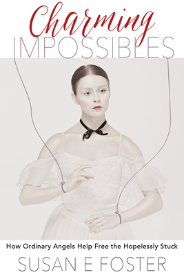 Charming Impossibles: How Ordinary Angels Help ... 1950892328 Book Cover