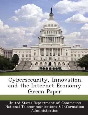 Cybersecurity, Innovation and the Internet Econ... 1288634803 Book Cover