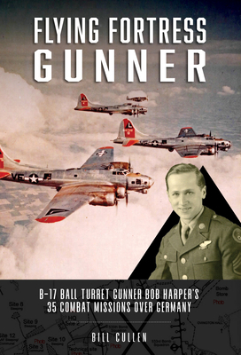 Flying Fortress Gunner: B-17 Ball Turret Gunner... 0764367064 Book Cover