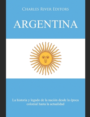 Argentina: La historia y legado de la nación de... [Spanish] B08R98XX3W Book Cover