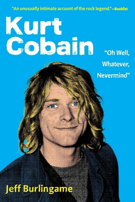 Kurt Cobain: "Oh Well, Whatever, Nevermind" B0DPH3Y871 Book Cover