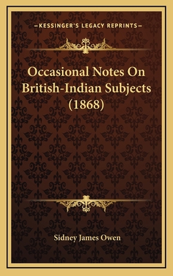 Occasional Notes on British-Indian Subjects (1868) 1164988344 Book Cover